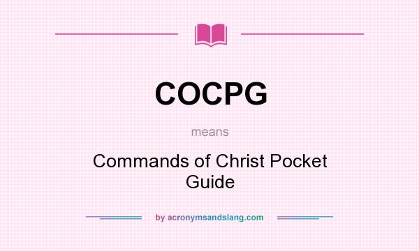 What does COCPG mean? It stands for Commands of Christ Pocket Guide