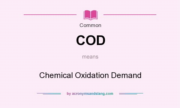 What does COD mean? It stands for Chemical Oxidation Demand