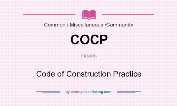 What does COCP mean? It stands for Code of Construction Practice