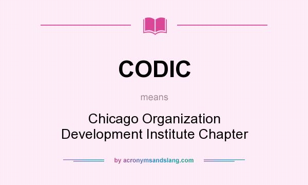 What does CODIC mean? It stands for Chicago Organization Development Institute Chapter