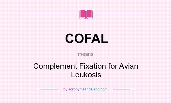 What does COFAL mean? It stands for Complement Fixation for Avian Leukosis