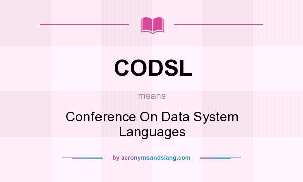 What does CODSL mean? It stands for Conference On Data System Languages