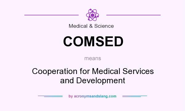 What does COMSED mean? It stands for Cooperation for Medical Services and Development