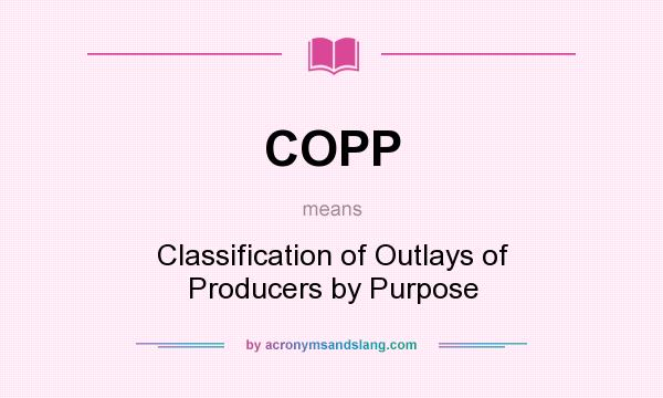 What does COPP mean? It stands for Classification of Outlays of Producers by Purpose