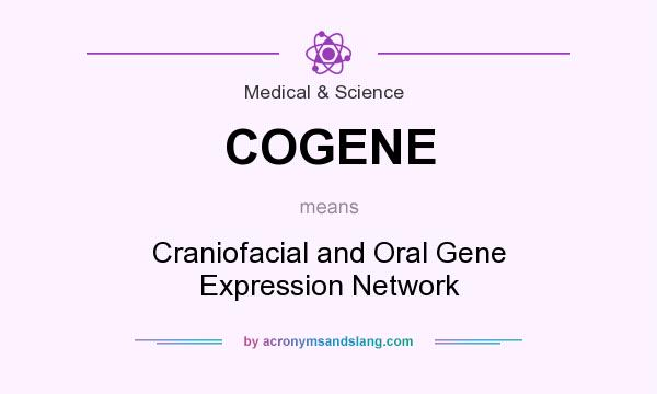 What does COGENE mean? It stands for Craniofacial and Oral Gene Expression Network