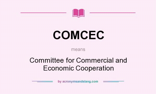 What does COMCEC mean? It stands for Committee for Commercial and Economic Cooperation