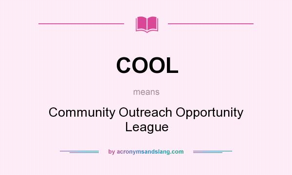 What does COOL mean? It stands for Community Outreach Opportunity League