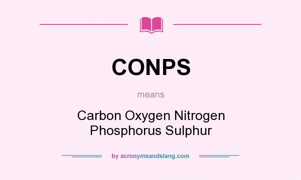What does CONPS mean? It stands for Carbon Oxygen Nitrogen Phosphorus Sulphur