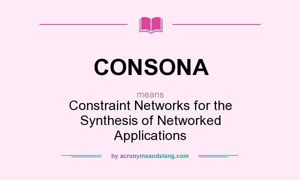 What does CONSONA mean? It stands for Constraint Networks for the Synthesis of Networked Applications