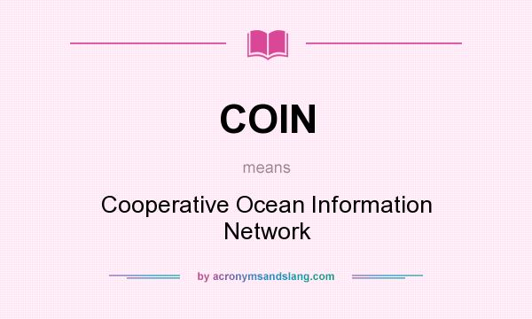 What does COIN mean? It stands for Cooperative Ocean Information Network