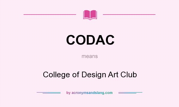 What does CODAC mean? It stands for College of Design Art Club