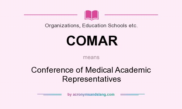 What does COMAR mean? It stands for Conference of Medical Academic Representatives