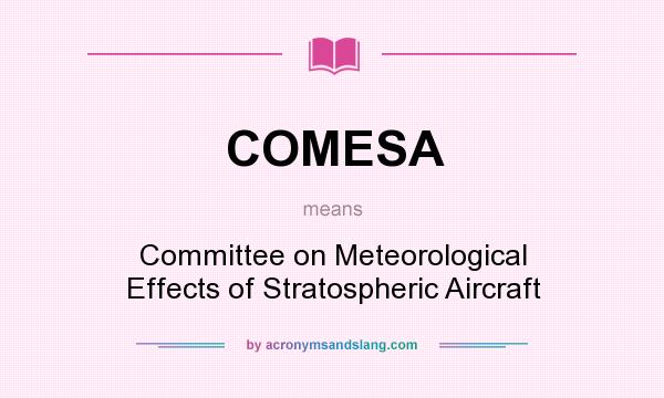 What does COMESA mean? It stands for Committee on Meteorological Effects of Stratospheric Aircraft