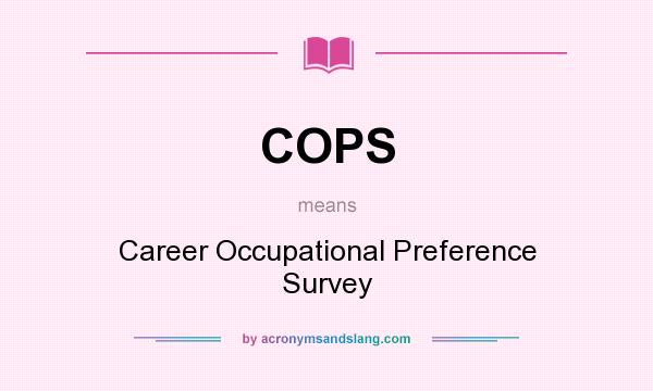 What does COPS mean? It stands for Career Occupational Preference Survey