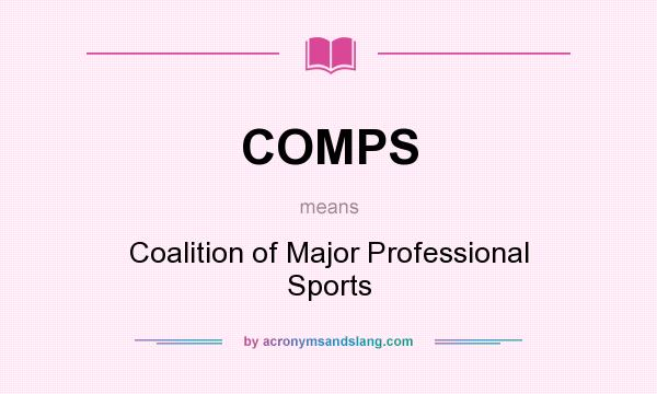 What does COMPS mean? It stands for Coalition of Major Professional Sports