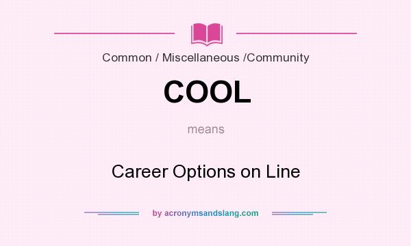 What does COOL mean? It stands for Career Options on Line
