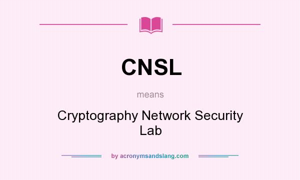What does CNSL mean? It stands for Cryptography Network Security Lab