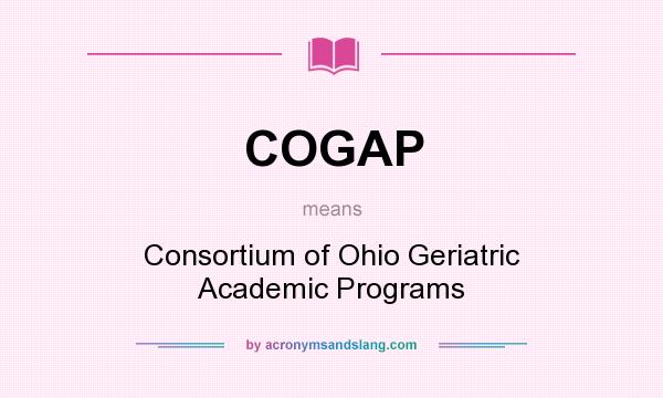 What does COGAP mean? It stands for Consortium of Ohio Geriatric Academic Programs
