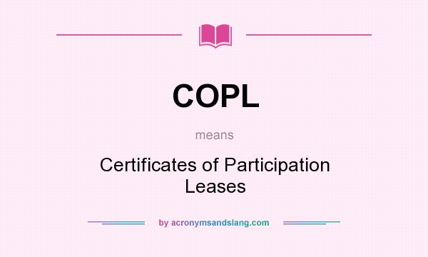 What does COPL mean? It stands for Certificates of Participation Leases