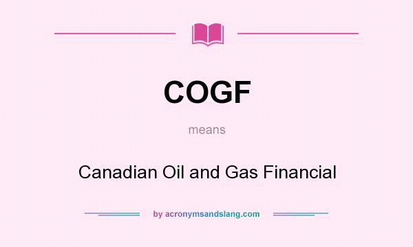 What does COGF mean? It stands for Canadian Oil and Gas Financial