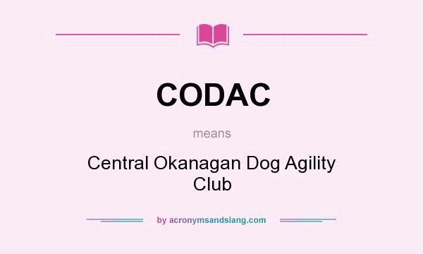 What does CODAC mean? It stands for Central Okanagan Dog Agility Club