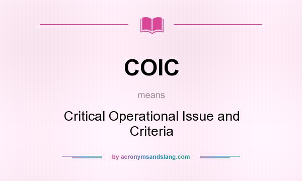 What does COIC mean? It stands for Critical Operational Issue and Criteria