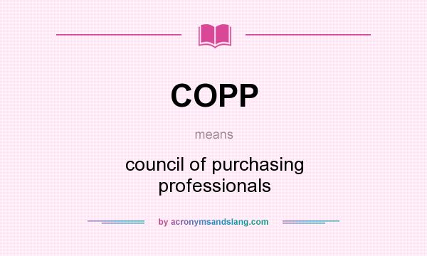 What does COPP mean? It stands for council of purchasing professionals