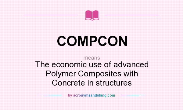 What does COMPCON mean? It stands for The economic use of advanced Polymer Composites with Concrete in structures