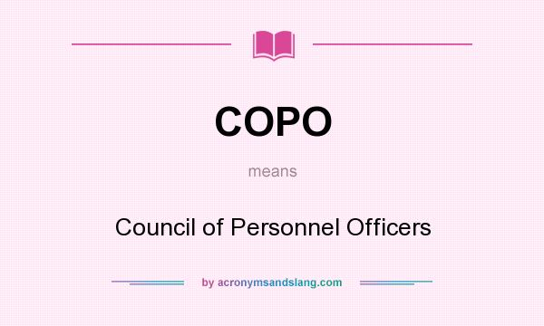 What does COPO mean? It stands for Council of Personnel Officers