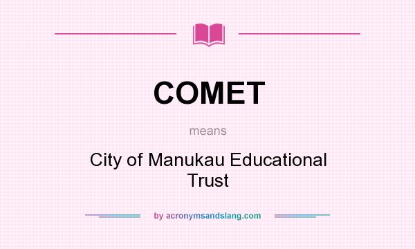 What does COMET mean? It stands for City of Manukau Educational Trust