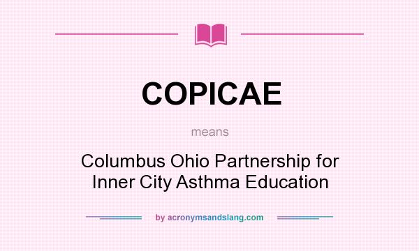 What does COPICAE mean? It stands for Columbus Ohio Partnership for Inner City Asthma Education