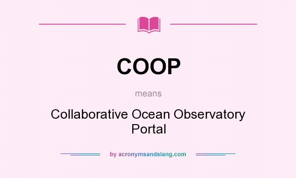 What does COOP mean? It stands for Collaborative Ocean Observatory Portal