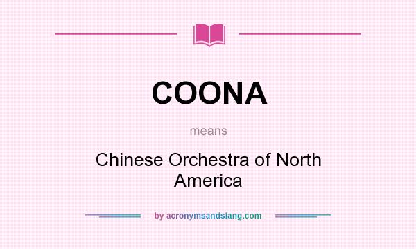 What does COONA mean? It stands for Chinese Orchestra of North America