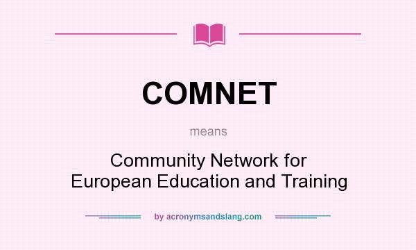 What does COMNET mean? It stands for Community Network for European Education and Training