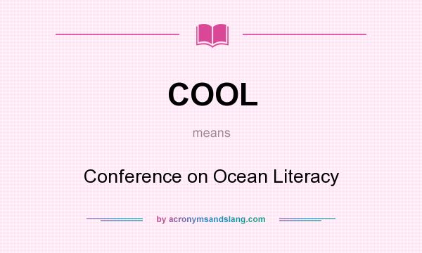 What does COOL mean? It stands for Conference on Ocean Literacy