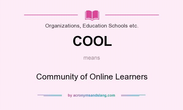 What does COOL mean? It stands for Community of Online Learners