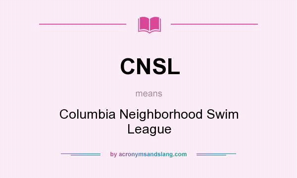 What does CNSL mean? It stands for Columbia Neighborhood Swim League