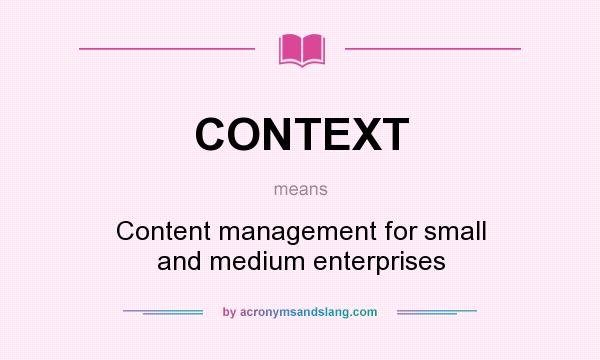 What does CONTEXT mean? It stands for Content management for small and medium enterprises