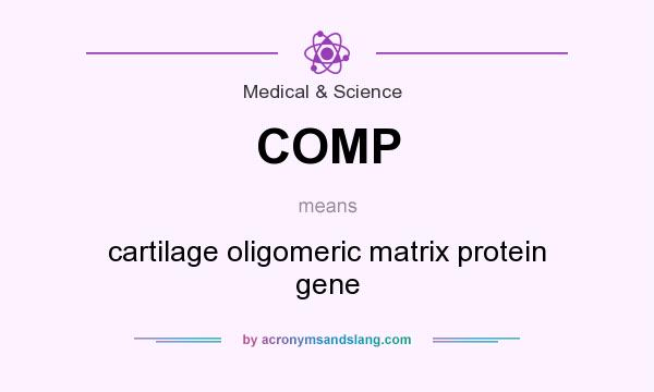 What does COMP mean? It stands for cartilage oligomeric matrix protein gene