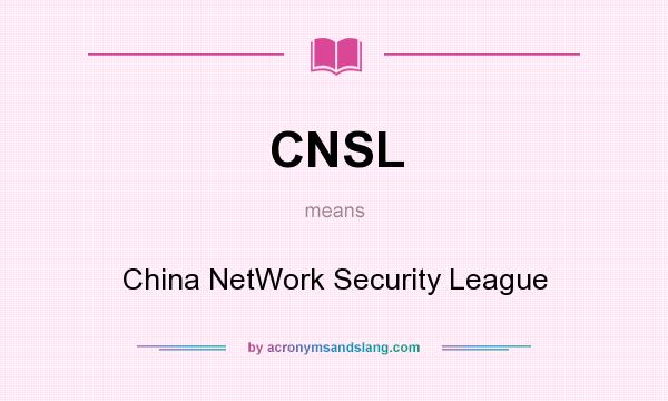 What does CNSL mean? It stands for China NetWork Security League