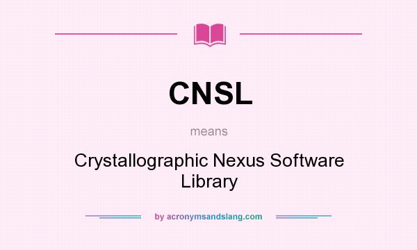 What does CNSL mean? It stands for Crystallographic Nexus Software Library