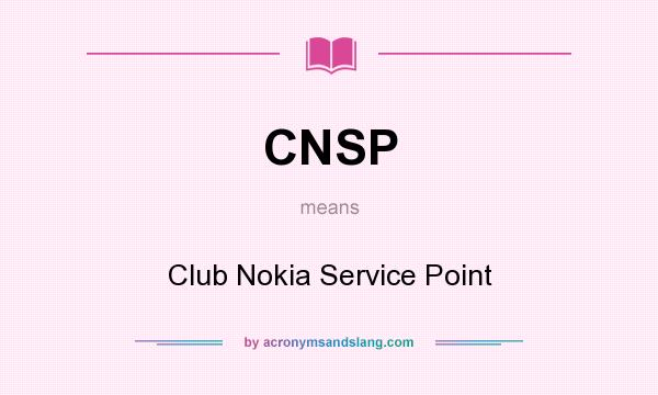 What does CNSP mean? It stands for Club Nokia Service Point