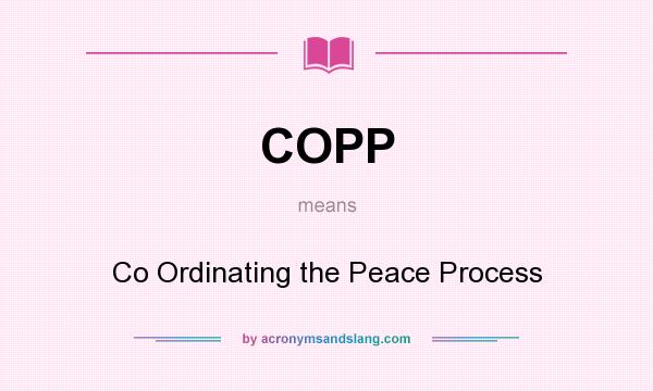 What does COPP mean? It stands for Co Ordinating the Peace Process