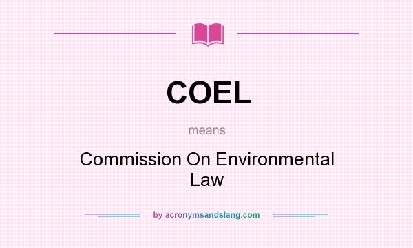 What does COEL mean? It stands for Commission On Environmental Law