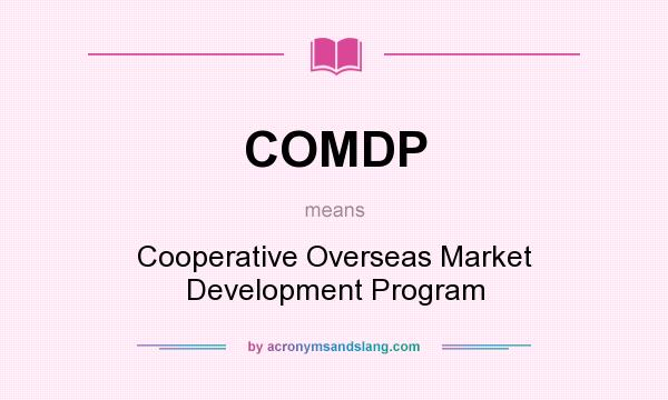 What does COMDP mean? It stands for Cooperative Overseas Market Development Program