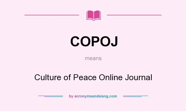 What does COPOJ mean? It stands for Culture of Peace Online Journal