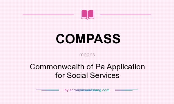 What does COMPASS mean? It stands for Commonwealth of Pa Application for Social Services