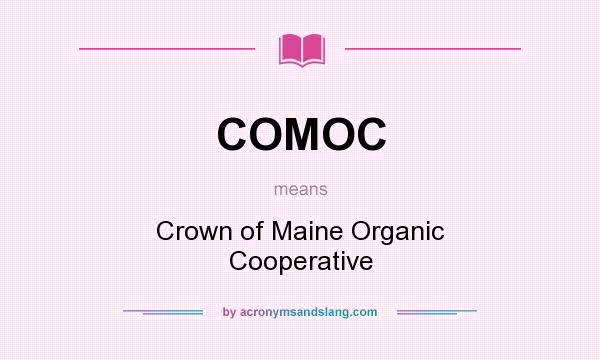 What does COMOC mean? It stands for Crown of Maine Organic Cooperative