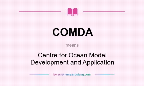 What does COMDA mean? It stands for Centre for Ocean Model Development and Application