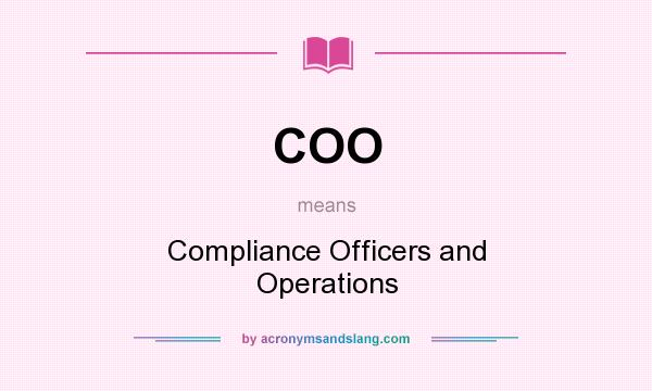 What does COO mean? It stands for Compliance Officers and Operations